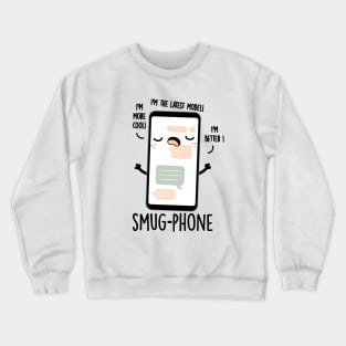 Smug Phone Funny Cellphone Puns Crewneck Sweatshirt